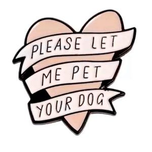 New ADORABLE Please let me pet your dog pin badge